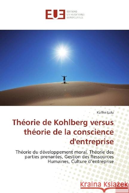Théorie de Kohlberg versus théorie de la conscience d'entreprise : Théorie du développement moral, Théorie des parties prenantes, Gestion des Ressources Humaines, Culture d'entreprise Lolo, Koffivi 9786202260428 Éditions universitaires européennes - książka