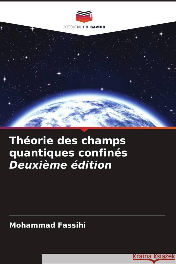 Théorie des champs quantiques confinés Deuxième édition Fassihi, Mohammad 9786205392263 Editions Notre Savoir - książka