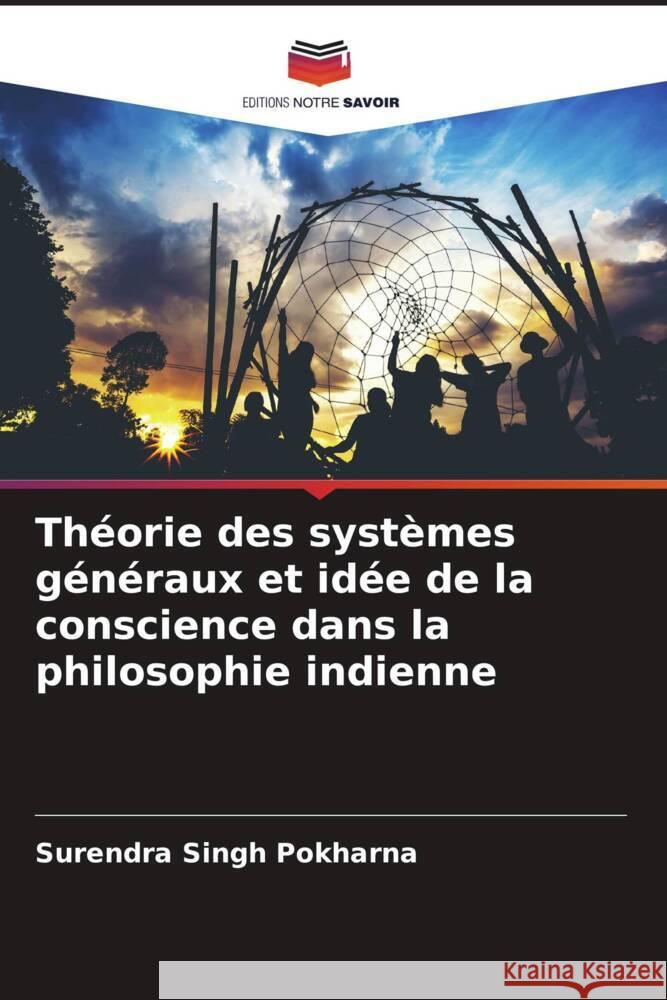 Théorie des systèmes généraux et idée de la conscience dans la philosophie indienne Pokharna, Surendra Singh 9786205146859 Editions Notre Savoir - książka