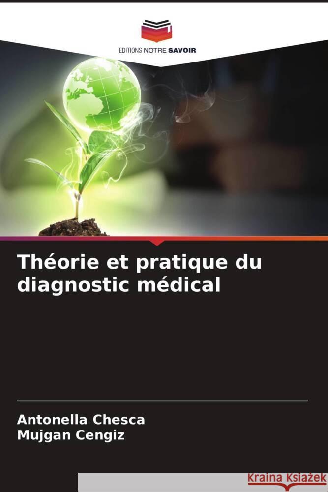 Théorie et pratique du diagnostic médical Chesca, Antonella, Cengiz, Mujgan 9786208608200 Editions Notre Savoir - książka