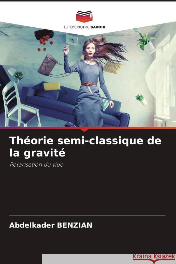 Théorie semi-classique de la gravité Benzian, Abdelkader 9786206511816 Editions Notre Savoir - książka