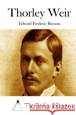 Thorley Weir Edward Frederic Benson The Perfect Library 9781519593863 Createspace Independent Publishing Platform - książka