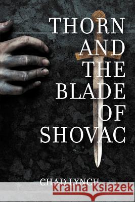 Thorn and the Blade of Shovac Chad Lynch 9781609766078 Eloquent Books - książka