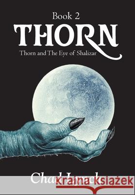 Thorn Book 2: Thorn and The Eye of Shadizar Chad Lynch 9781946539540 Strategic Book Publishing - książka