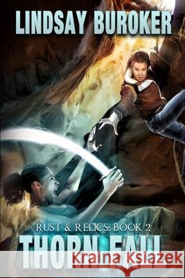 Thorn Fall: Rust & Relics, Book 2 Lindsay Buroker 9781512246711 Createspace - książka