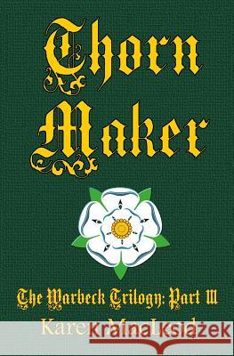 Thorn Maker: Part III of the Warbeck Trilogy Karen MacLeod 9781515177227 Createspace - książka