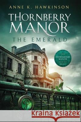 Thornberry Manor: The Emerald Anne K. Hawkinson 9781732017566 Bowker Identifier Services - książka