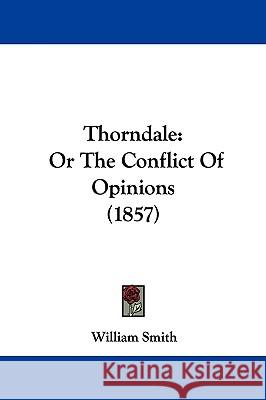 Thorndale: Or The Conflict Of Opinions (1857) William Smith 9781437350838  - książka