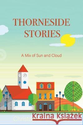 Thorneside Stories: A Mix of Sun and Cloud Christopher Cameron 9781771805568 Iguana Books - książka