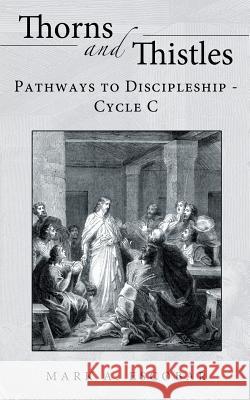 Thorns and Thistles: Pathways to Discipleship - Cycle C Escobar, Mark A. 9781462405961 Inspiring Voices - książka