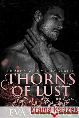 Thorns of Lust: A Dark Mafia Romance Eva Winners   9798386365691 Independently Published - książka