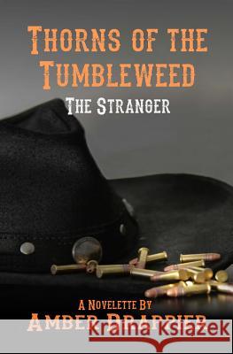 Thorns of the Tumbleweed: The Stranger Amber Drappier 9781503165304 Createspace - książka