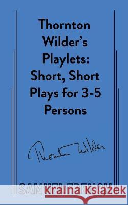 Thornton Wilder's Playlets Thornton Wilder 9780573709746 Samuel French Ltd - książka