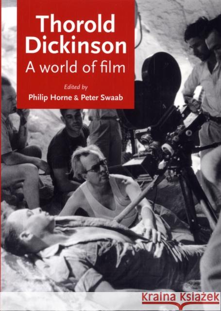 Thorold Dickinson Hb: A World of Film Horne, Philip 9780719078477 MANCHESTER UNIVERSITY PRESS - książka