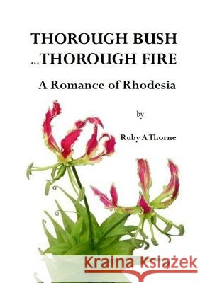Thorough Bush ... Thorough Fire Ruby a. Thorne 9781291995831 Lulu.com - książka