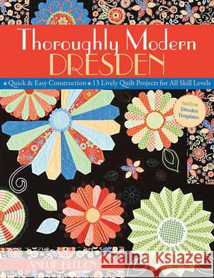 Thoroughly Modern Dresden-Print-on-Demand-Edition: Quick & Easy Construction: 13 Lively Quilt Projects for All Skill Levels Belden, Anelie 9781571205957 C&T Publishing - książka
