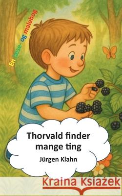 Thorvald finder mange ting J?rgen Klahn 9788771702286 Bod - Books on Demand - książka
