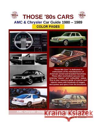 Those 80s Cars - AMC & Chrysler James Kaster 9780982822067 James H. Kaster - książka