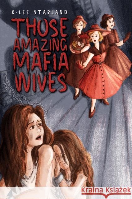Those Amazing Mafia Wives K-Lee Starland 9798891551879 Austin Macauley Publishers LLC - książka