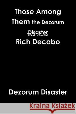 Those Among Them. The Dezorum Disaster Decabo, Rich 9781365817410 Lulu.com - książka