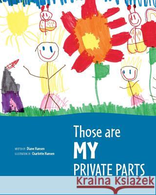 Those are MY Private Parts Hansen, Diane 9781482544374 Createspace - książka