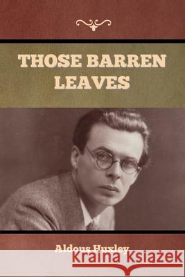 Those Barren Leaves Aldous Huxley 9781636376325 Bibliotech Press - książka