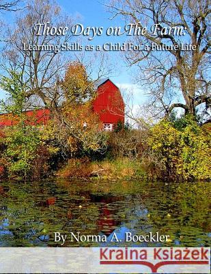 Those Days on the Farm Norma a. Boeckler 9781548138967 Createspace Independent Publishing Platform - książka