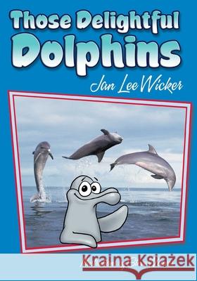 Those Delightful Dolphins Jan Lee Wicker Steve Weaver 9781561643813 Pineapple Press (FL) - książka
