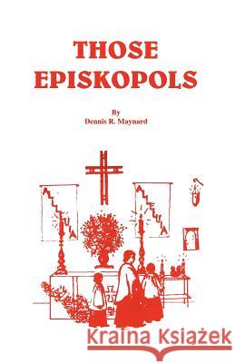 Those Episkopols Dennis Roy Maynard 9781885985026 Dionysus Publications - książka