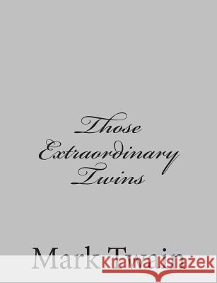 Those Extraordinary Twins Mark Twain 9781484004234 Createspace - książka