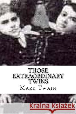 Those Extraordinary Twins Twain Mark 9781540430045 Createspace Independent Publishing Platform - książka