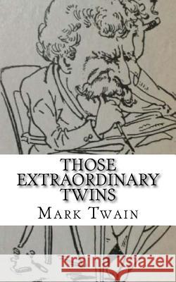 Those Extraordinary Twins Mark Twain 9781720895886 Createspace Independent Publishing Platform - książka