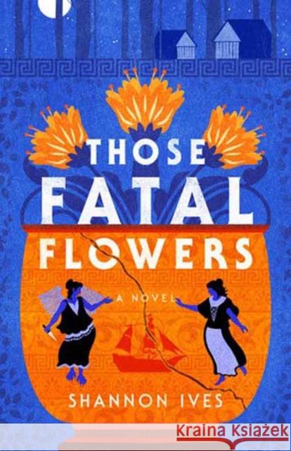 Those Fatal Flowers: A Novel Shannon Ives 9780593725306 Random House USA Inc - książka