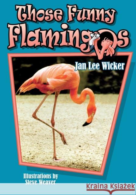 Those Funny Flamingos Jan Lee Wicker Steve Weaver 9781561642953 Pineapple Press (FL) - książka