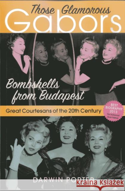 Those Glamorous Gabors: Bombshells from Budapest Porter, Darwin 9781936003358 Blood Moon Productions, Ltd - książka