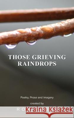 Those Grieving Raindrops Rob Vogel 9781967820948 Prime Seven Media - książka