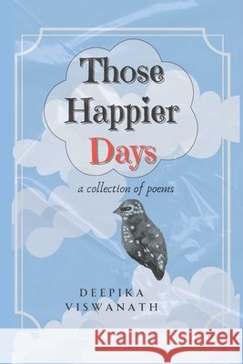 Those Happier Days: a collection of poems Viswanath, Deepika 9798307057315 Independently Published - książka