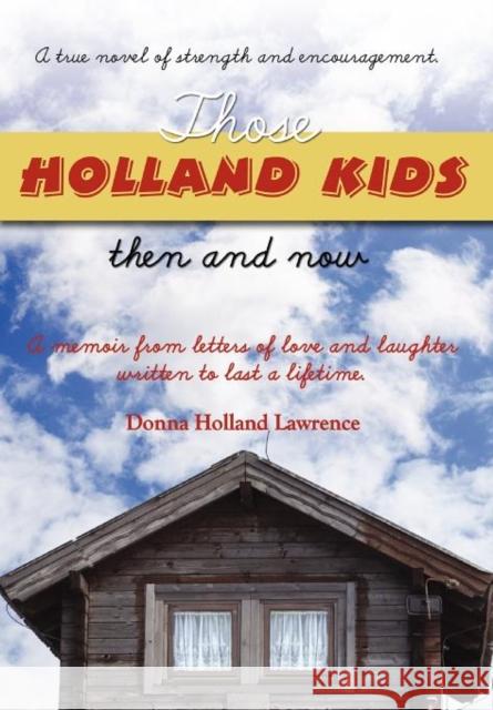 Those Holland Kids Donna Holland Lawrence, Dey Morris 9780984577996 Faith Books & More Publishing - książka