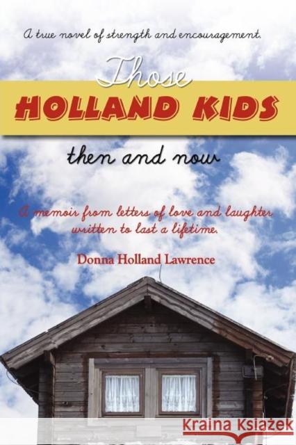 Those Holland Kids Donna Holland Lawrence, Dey Morris 9780984650750 Faith Books & More Publishing - książka