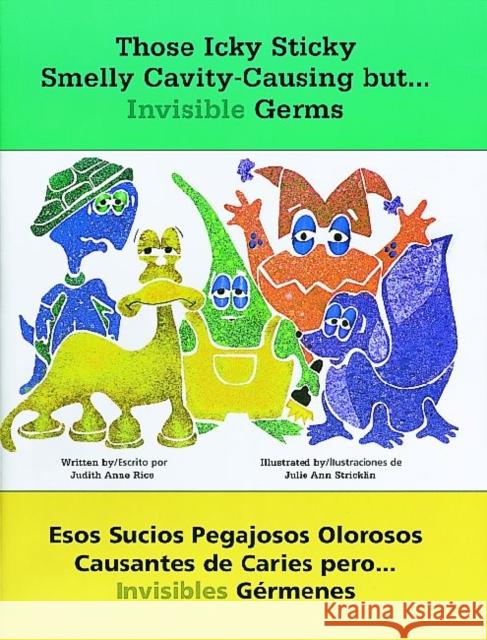 Those Icky Sticky Smelly Cavity-Causing But . . .: Esos Sucios Pegajosos Olorosos Causantes de Caries Pero . . . Invisibles Gérmenes Rice, Judith Anne 9781884834301 Redleaf Press - książka