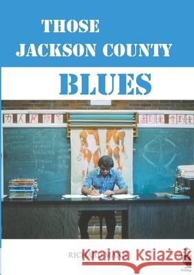 Those Jackson County Blues: autobiographical novel Richard Mann 9783828036482 Frieling-Verlag Berlin - książka
