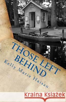 Those Left Behind Kelly Marie Haisan 9781493700851 Createspace - książka