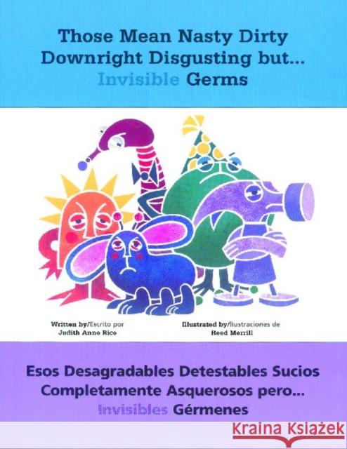 Those Mean Nasty Dirty Downright Disgusting But...Invisible Germs: Esos Desagradables Detestables Sucios Completamente Asquerosos Pero . . . Invisible Rice, Judith Anne 9781884834318 Redleaf Press - książka