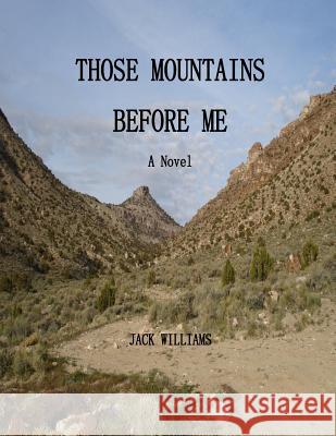 Those Mountains Before Me MR Jack Williams 9781523337132 Createspace Independent Publishing Platform - książka