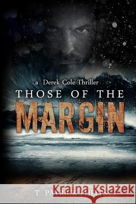 Those of the Margin: a Derek Cole Suspense Thriller Phelps, T. Patrick 9781502804983 Createspace - książka