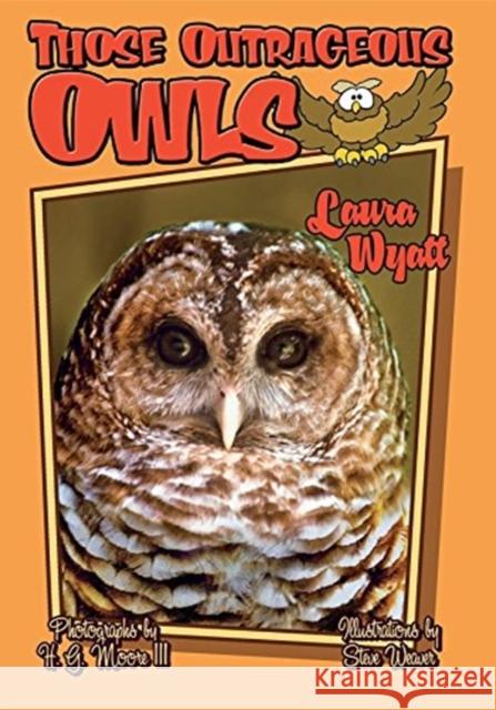 Those Outrageous Owls Laura Wyatt Steve Weaver H. G., III Moore 9781561643660 Pineapple Press (FL) - książka