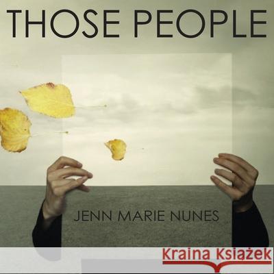 Those People Jenn Marie Nunes 9781935716471 Dog's Heart Press - książka