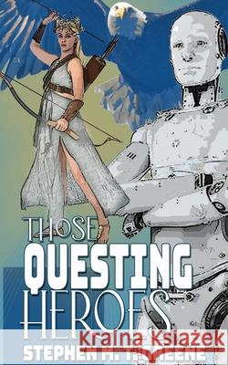 Those Questing Heroes Stephen M. T. Greene 9781509263820 Wild Rose Press - książka