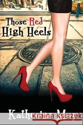 Those Red High Heels Katherine May 9781511496773 Createspace - książka