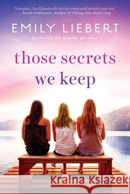 Those Secrets We Keep Emily Liebert 9780451471871 New American Library - książka